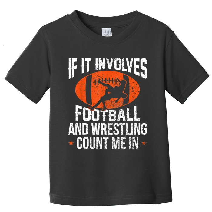 Funny Gift If It Involves Football And Wrestling Count Me Gift Toddler T-Shirt