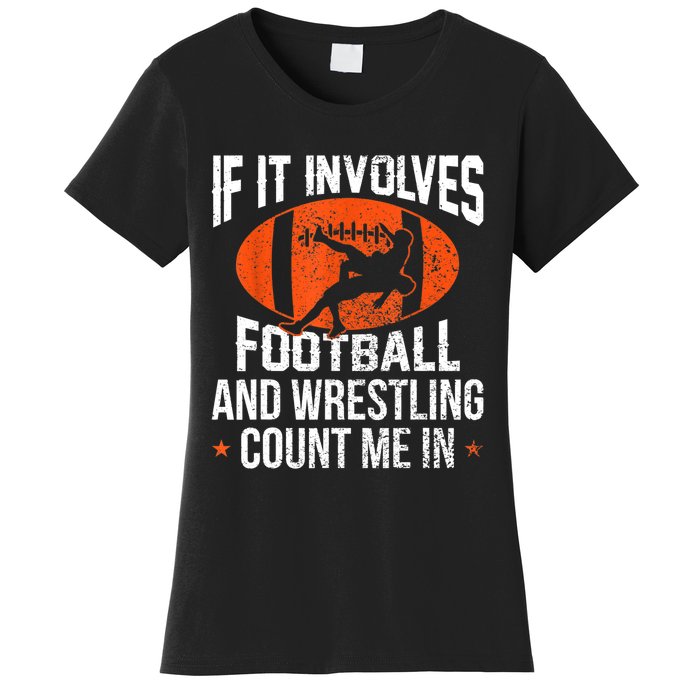 Funny Gift If It Involves Football And Wrestling Count Me Gift Women's T-Shirt