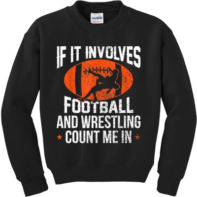 Funny Gift If It Involves Football And Wrestling Count Me Gift Kids Sweatshirt