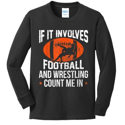 Funny Gift If It Involves Football And Wrestling Count Me Gift Kids Long Sleeve Shirt