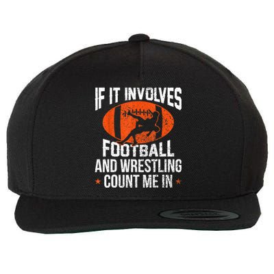 Funny Gift If It Involves Football And Wrestling Count Me Gift Wool Snapback Cap