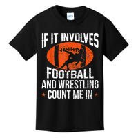 Funny Gift If It Involves Football And Wrestling Count Me Gift Kids T-Shirt