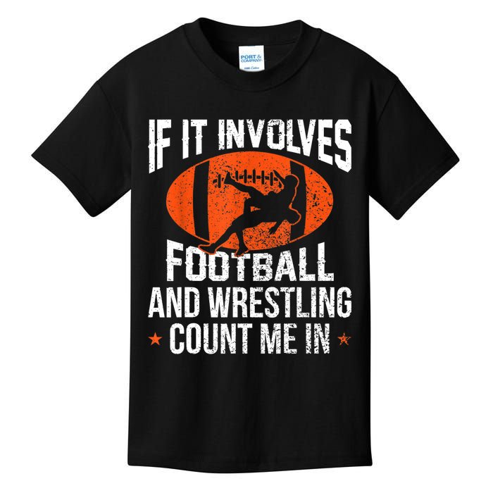 Funny Gift If It Involves Football And Wrestling Count Me Gift Kids T-Shirt