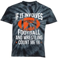 Funny Gift If It Involves Football And Wrestling Count Me Gift Kids Tie-Dye T-Shirt