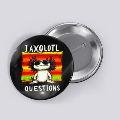 Funny Graphic I Axolotl Questions Button