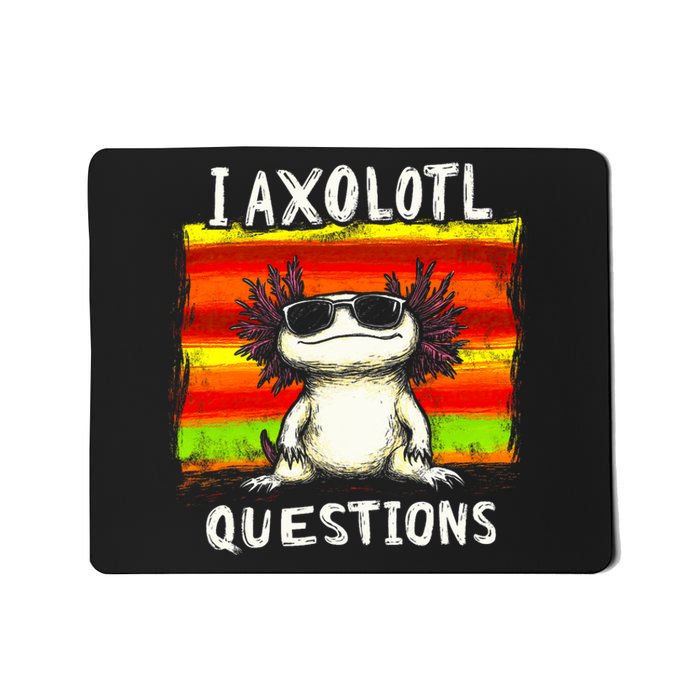 Funny Graphic I Axolotl Questions Mousepad