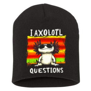 Funny Graphic I Axolotl Questions Short Acrylic Beanie