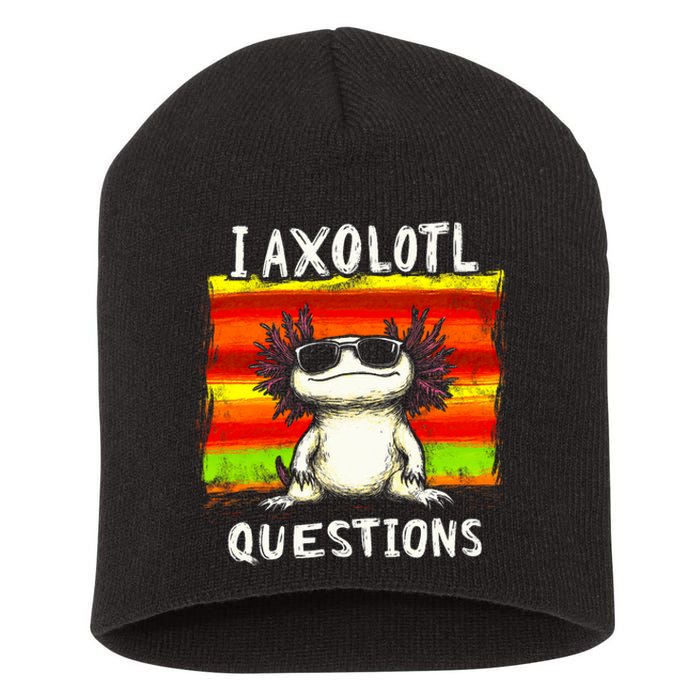 Funny Graphic I Axolotl Questions Short Acrylic Beanie