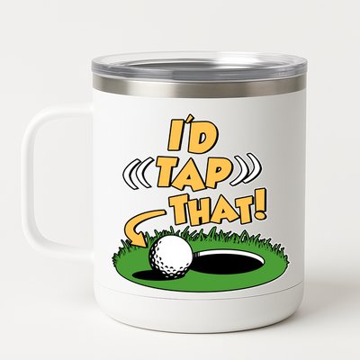 Funny Golfing Id Tap That 12 oz Stainless Steel Tumbler Cup