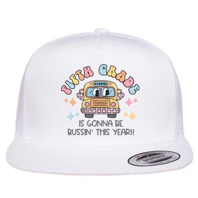 Fifth Grade Is Gonna Be Bussin Year Flat Bill Trucker Hat