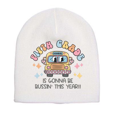 Fifth Grade Is Gonna Be Bussin Year Short Acrylic Beanie