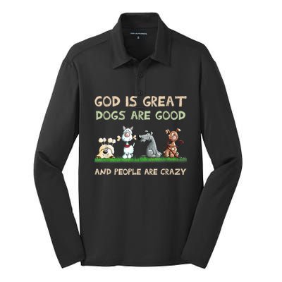 Funny God Is Great Dogs Are Good And People Are Crazy Silk Touch Performance Long Sleeve Polo