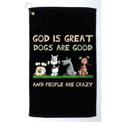 Funny God Is Great Dogs Are Good And People Are Crazy Golf Towel