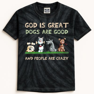 Funny God Is Great Dogs Are Good And People Are Crazy Kids Tie-Dye T-Shirt