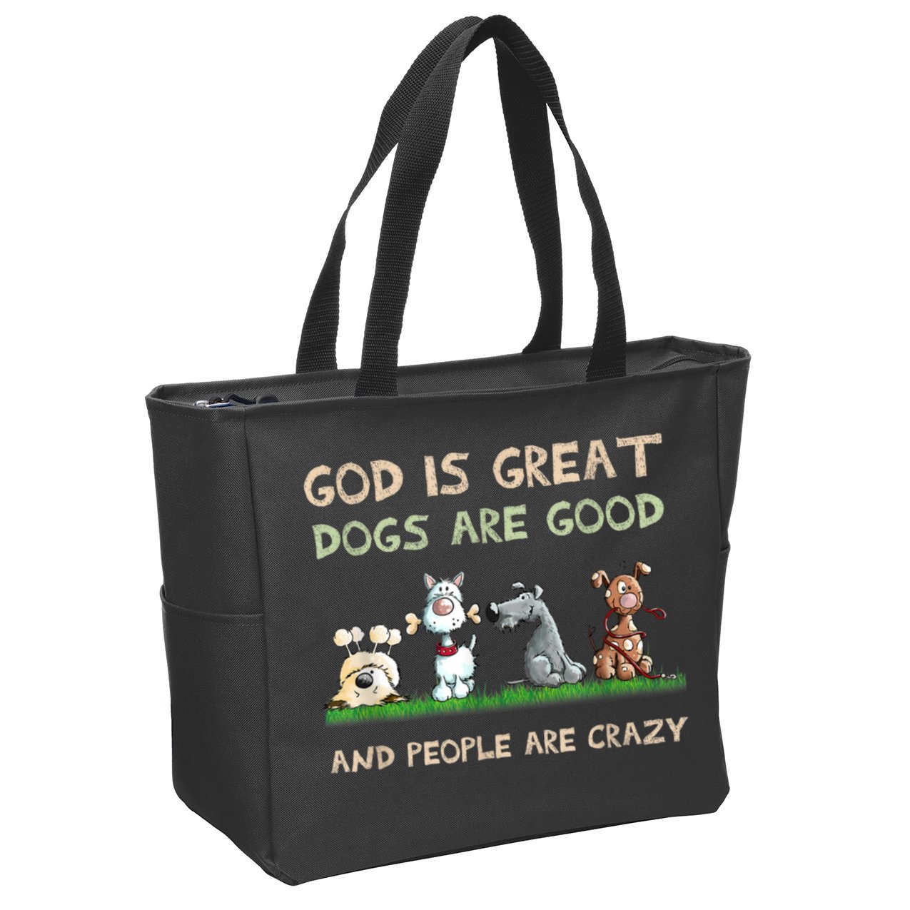 Funny God Is Great Dogs Are Good And People Are Crazy Zip Tote Bag