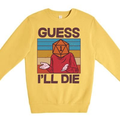 Funny Guess I'll Die Meme DnD Dice Dungeon And Dragons Fan Premium Crewneck Sweatshirt