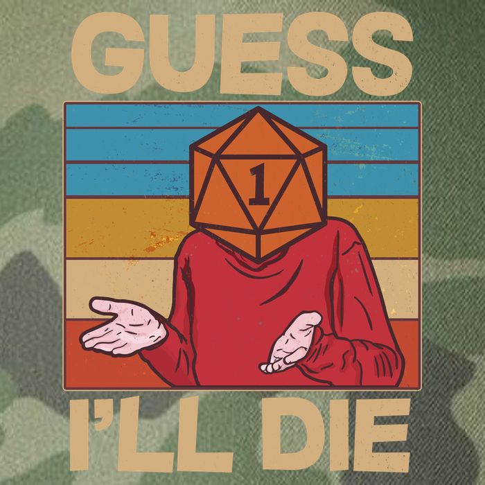 Funny Guess I'll Die Meme DnD Dice Dungeon And Dragons Fan Legacy Tie Dye Trucker Hat
