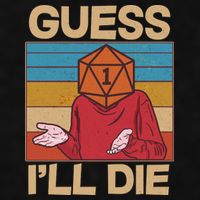Funny Guess I'll Die Meme DnD Dice Dungeon And Dragons Fan Ladies PosiCharge Tri-Blend Wicking Tank