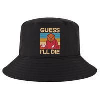 Funny Guess I'll Die Meme DnD Dice Dungeon And Dragons Fan Cool Comfort Performance Bucket Hat
