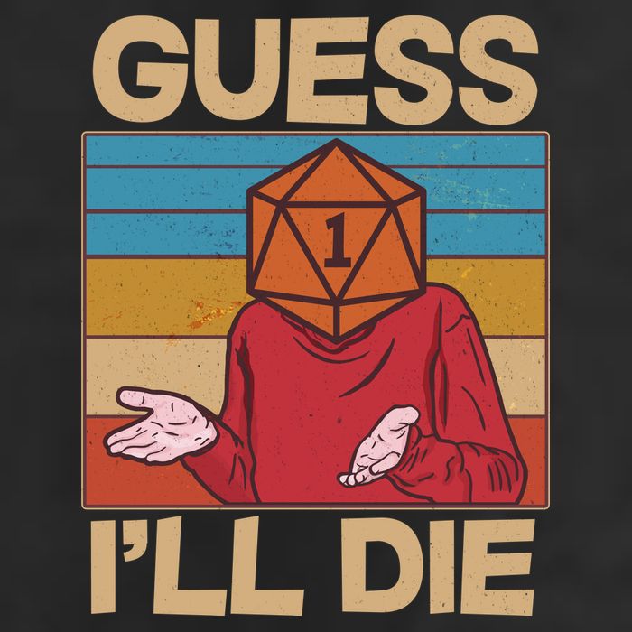 Funny Guess I'll Die Meme DnD Dice Dungeon And Dragons Fan Cool Comfort Performance Bucket Hat