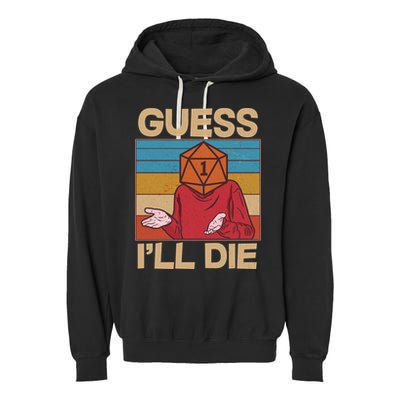 Funny Guess I'll Die Meme DnD Dice Dungeon And Dragons Fan Garment-Dyed Fleece Hoodie