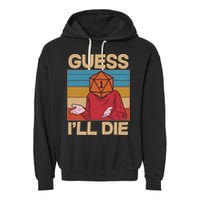 Funny Guess I'll Die Meme DnD Dice Dungeon And Dragons Fan Garment-Dyed Fleece Hoodie