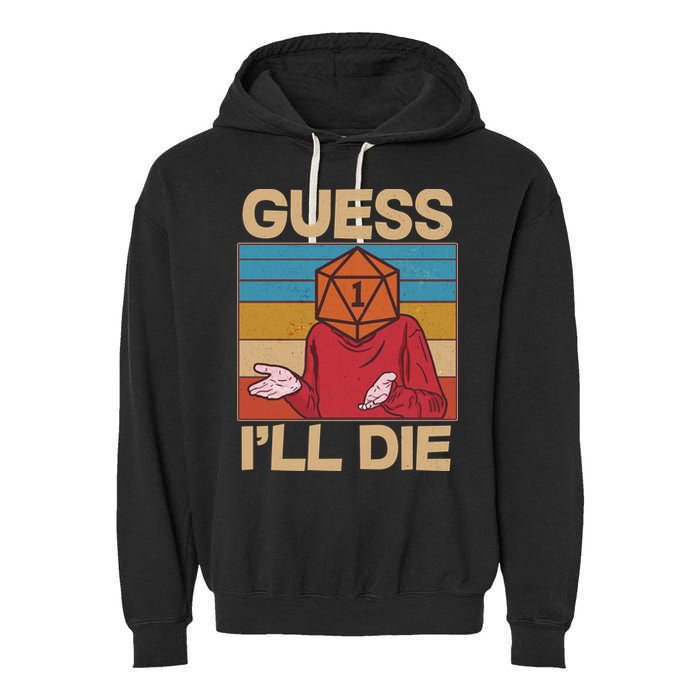 Funny Guess I'll Die Meme DnD Dice Dungeon And Dragons Fan Garment-Dyed Fleece Hoodie
