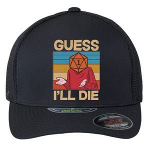 Funny Guess I'll Die Meme DnD Dice Dungeon And Dragons Fan Flexfit Unipanel Trucker Cap