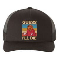 Funny Guess I'll Die Meme DnD Dice Dungeon And Dragons Fan Yupoong Adult 5-Panel Trucker Hat