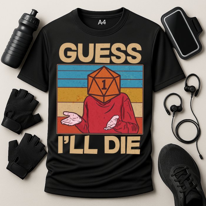 Funny Guess I'll Die Meme DnD Dice Dungeon And Dragons Fan Performance Shirt