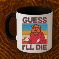 Funny Guess I'll Die Meme DnD Dice Dungeon And Dragons Fan Mug