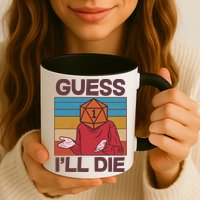 Funny Guess I'll Die Meme DnD Dice Dungeon And Dragons Fan Mug
