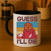 Funny Guess I'll Die Meme DnD Dice Dungeon And Dragons Fan Mug