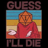 Funny Guess I'll Die Meme DnD Dice Dungeon And Dragons Fan Mug