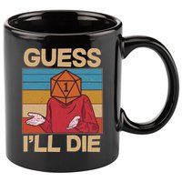 Funny Guess I'll Die Meme DnD Dice Dungeon And Dragons Fan 11oz C Handle Ceramic Mug