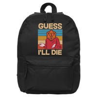 Funny Guess I'll Die Meme DnD Dice Dungeon And Dragons Fan 16 in Basic Backpack