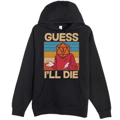 Funny Guess I'll Die Meme DnD Dice Dungeon And Dragons Fan Premium Pullover Hoodie