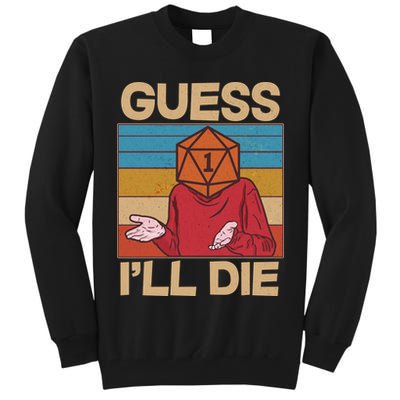 Funny Guess I'll Die Meme DnD Dice Dungeon And Dragons Fan Tall Sweatshirt