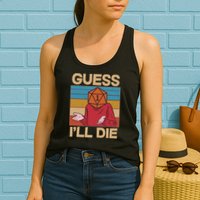 Funny Guess I'll Die Meme DnD Dice Dungeon And Dragons Fan Womens Tank Top