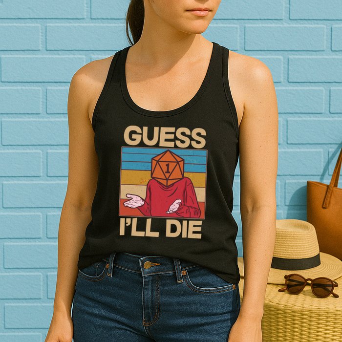 Funny Guess I'll Die Meme DnD Dice Dungeon And Dragons Fan Womens Tank Top