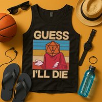 Funny Guess I'll Die Meme DnD Dice Dungeon And Dragons Fan Tank Top
