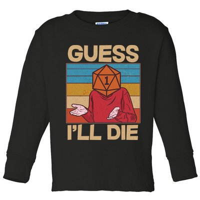 Funny Guess I'll Die Meme DnD Dice Dungeon And Dragons Fan Toddler Long Sleeve Shirt