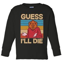 Funny Guess I'll Die Meme DnD Dice Dungeon And Dragons Fan Toddler Long Sleeve Shirt