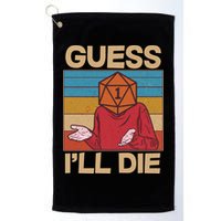 Funny Guess I'll Die Meme DnD Dice Dungeon And Dragons Fan Golf Towel