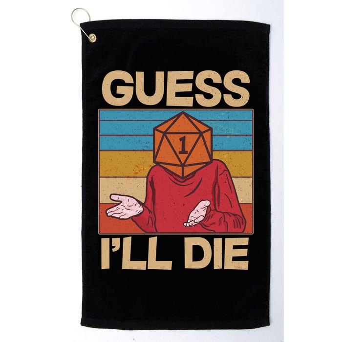 Funny Guess I'll Die Meme DnD Dice Dungeon And Dragons Fan Golf Towel