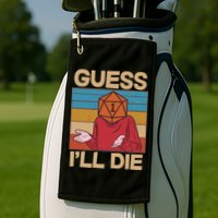 Funny Guess I'll Die Meme DnD Dice Dungeon And Dragons Fan Golf Towel