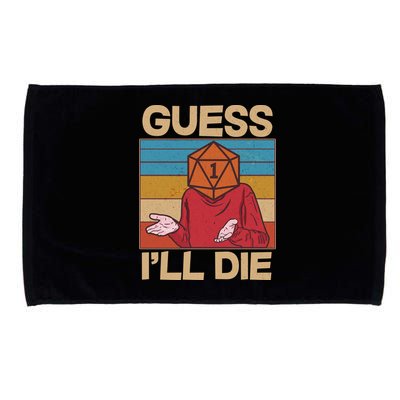 Funny Guess I'll Die Meme DnD Dice Dungeon And Dragons Fan Microfiber Hand Towel