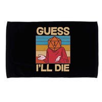 Funny Guess I'll Die Meme DnD Dice Dungeon And Dragons Fan Microfiber Hand Towel