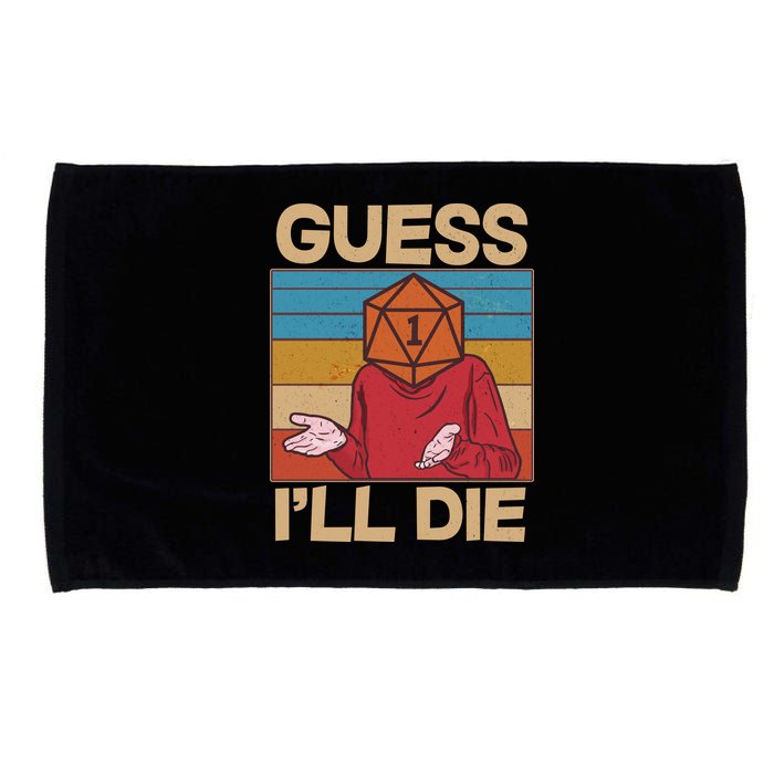 Funny Guess I'll Die Meme DnD Dice Dungeon And Dragons Fan Microfiber Hand Towel