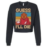 Funny Guess I'll Die Meme DnD Dice Dungeon And Dragons Fan Cropped Pullover Crew
